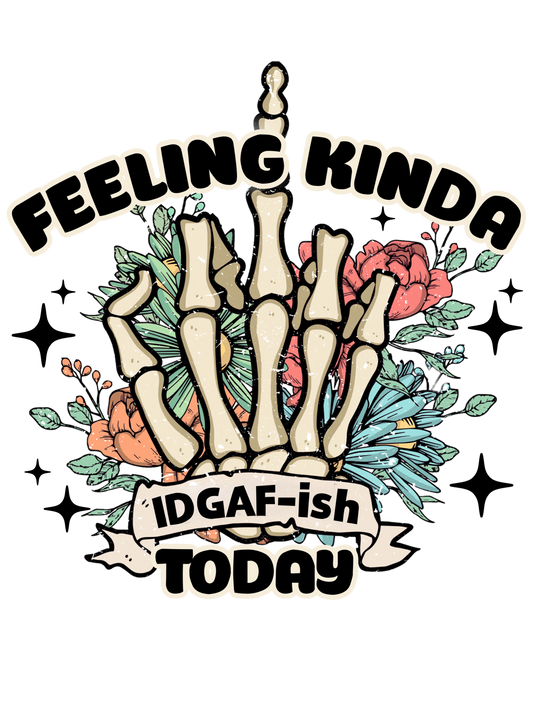 Feeling kinda IDGAF-ISH
