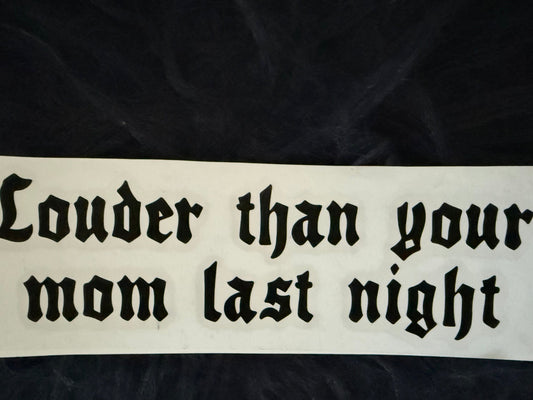 Louder Than Your Mom Sticker